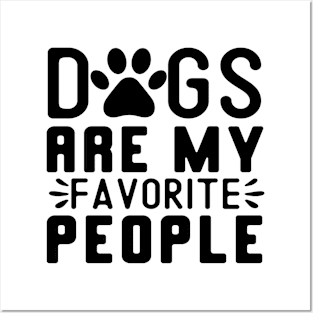 Dogs are my favorite people Posters and Art